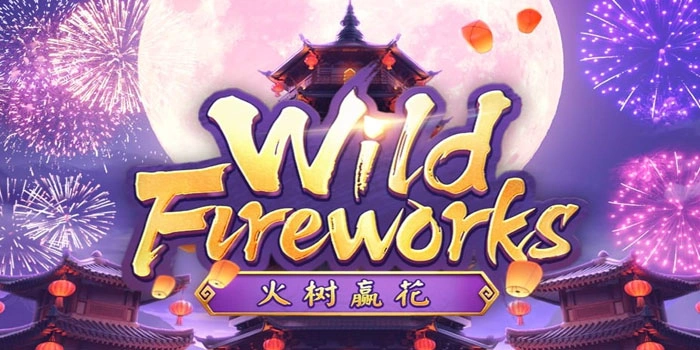 Slot Wild Fireworks Terpopuler dengan Jackpot Terbesar