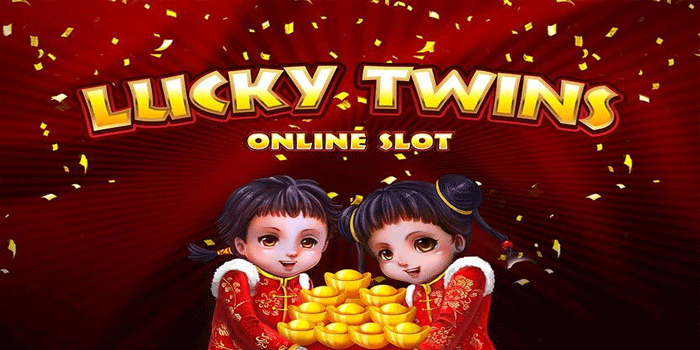 Tips Slot Lucky Twins Paling Efektif Untuk Raih Keuntungan Besar
